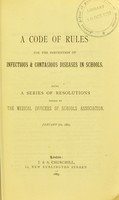 view A code of rules for the prevention of infectious & contagious diseases in schools / the Medical Officers of Schools Association.