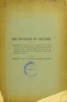 view The insurance of children. : The argument of John D. Long before the Committee on insurance of the Massachusetts Legislature, April 4, 1895, on the bill to prohibit insurance of children under 10 years of age. Amended copy of stenographic report.