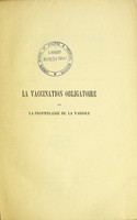 view La vaccination obligatoire et la prophylaxie de la variole / par M. P. Brouardel.