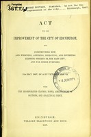 view Act for the improvement of the city of Edinburgh, and constructing new, and widening, altering, improving and diverting existing streets in the said city ; and for other purposes. 31st May 1867, 30 & 31 Victoriae, Cap. 44. With the incorporated clauses, notes, arrangement of sections, and analytical index.
