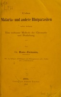 view Ueber Malaria-und andere Blutparasiten nebst Anhang. : Eine wirksame Methode der Chromatin-und Blutfärbung. Mit 165 farbigen Abblidungen und Photogrammen auf 5 Taflen und 10 Fieberkurven / von Dr. Hans Ziemann.