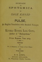 view Science of sphygmica or sage kanád on pulse : an English translation with Sanskrit passages / by Kăviráj Russick Láll Gupta.