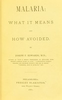 view Malaria : what it means and how avoided / by Joseph F. Edwards.