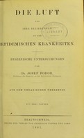 view Hygienische Untersuchungen über Luft, Boden und Wasser : insbesondere auf ihre Beziehungen zu den epidemischen Krankheiten / im Auftrage der Ungarischen Akademie der Wissenschaften ausgeführt und verfasst von Josef Fodor.