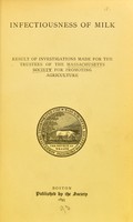 view The infectiousness of milk : result of investigations made for the trustees of the Massachusetts Society for promoting agriculture.