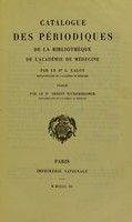 view Catalogue des périodiques de la Bibliothèque de l'Académie de médecine / par le Dr. L. Laloy.