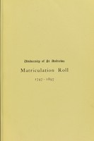 view The matriculation roll of the University of St. Andrews, 1747-1897 / edited, with introduction and index, by James Maitland Anderson.