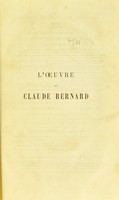 view L'oeuvre de Claude Bernard / introduction par Mathias Duval ; notices par E. Renan, Paul Bert et Armand Moreau ; table alphabétique et analytique des oeuvres completes de Claude Bernard par le dr. Roger de la Coudraie ; bibliographie des travaux scientifiques.