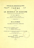view De la pupille anatomie, physiologie, semiology : thèse pour le doctorat en medicine présenté et soutenue le 25 juillet 1876, à 1 heure / par alphone Drouin.