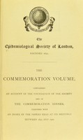 view The commemoration volume, containing an account of the foundation of the society and of the commemoration dinner : together with an index of the papers read at its meetings between 1855 and 1900.
