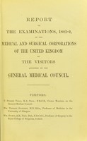 view Report on the examinations, 1881-2, of the medical and surgical corporations of the United Kingdom by the visitors appointed by the General Medical Council.