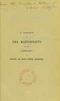 view A catalogue of the manuscripts in the library of Gonville and Caius College, Cambridge / By the Rev. J.J. Smith, M.A., Senior Fellow, and late Librarian.