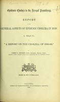 view Report on the general aspects of epidemic cholera in 1869 : a sequel to A report on the cholera of 1866-68 / by James L. Bryden.
