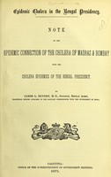 view Note on the epidemic connection of the cholera of Madras and Bombay with the cholera epidemics of the Bengal Presidency. / By James L. Bryden.