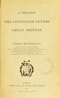 view A treatise on the continued fevers of Great Britain / by Charles Murchison.