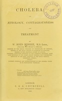 view Cholera : its aetiology, contagiousness and treatment. / by W. Boyd Mushet.