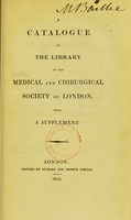 view A catalogue of the library of the Medical and Chirurgical Society, with a supplement.