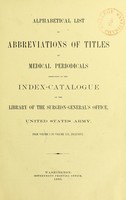 view Alphabetical list of abbreviations of titles of medical periodicals employed in the index-catalogue of the library from vol. 1 to vol. 16, inclusive.