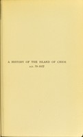 view A history of the island of Chios, A.D. 70-1822 / trans. [by A. P. Ralli] from the 2nd part of Xiaka.