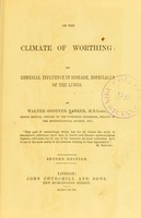 view On the climate of Worthing : its remedial influence in disease, especially of the lungs / by Walter Goodyer Barker.