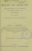 view Helps to health : the habitation, the nursery, the school-room, and the person, with a chapter on pleasure and health resorts.