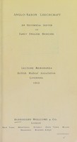 view Anglo-Saxon leechcraft : an historical sketch of early English medicine. Lecture memoranda British Medical Association Liverpool 1912.