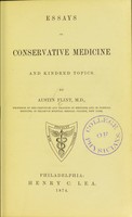 view Essays on conservative medicine and kindred topics / by Austin Flint.