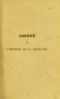 view Abrégé de l'histoire de la médecine, considérée comme science et comme art dans ses progrès et son exercice, depuis son origine jusqu'au dix-neuvième siècle / [par Léonard Fulcrand Gasté].