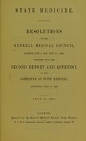 view State medicine : resolutions of the General Medical Council, adopted July 9 and July 12, 1869; together with the second report and appendix of the Committee on State Medicine, appointed June 27, 1868. July 13, 1869.