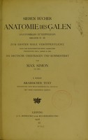view Sieben Bucher Anatomie des Galen : ... zum ersten Male veroffentlicht nach den Handschriften einer arabischen ubersetzung des 9. Jahrh. n. Chr. / ins deutsche ubertragenn und kommentiert von Max Simon.
