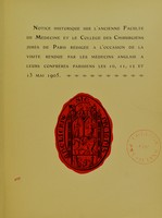 view Notice historique sur l'ancienne Faculté de médecine et le Collège des chirurgiens jurés de Paris / / rédigée a l'occasion de la visite rendue par les médecins anglais à leurs confrères parisiens les 10, 11, 12 et 13 mai 1905.