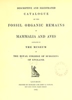 view Descriptive and illustrated catalogue of the fossil organic remains of mammalia and aves contained in the museum of the Royal College of Surgeons of England.