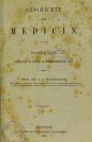 view Geschichte der Medizin : Vorlesungen gehalten zu Leipzig im Sommersemester 1858 / von Prof. Dr. C.A. Wunderlick.