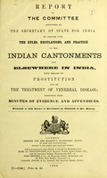 view Report of the Committee appointed by the Secretary of State for India to inquire into the rules, regulations, and practice in the Indian cantonments and elsewhere in India, with regard to prostitution and to the treatment of venereal disease : together with minutes of evidence and appendices.