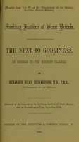 view The next to godliness : an address to the working class / by Benjamin Ward Richardson.