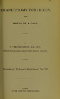 view Craniectomy for idiocy with notes of a case / by T. Telford-Smith.