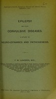 view Epilepsy and other convulsive diseases : a study in neuro-dynamics and pathogenesis / by F.W. Langdon.