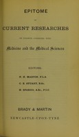 view Epitome of current researches on subjects connected with medicine and the medical sciences / editors N.H. Martin, C.E. Stuart, H. Spargo.