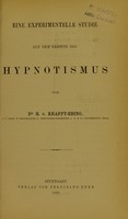 view Eine experimentelle Studie auf dem Gebiete des Hypnotismus / von R. von Krafft-Ebing.