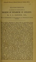 view Experiments to determine the precise effect of bromide of potassium in epilepsy / by T. S. Clouston.