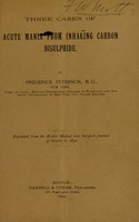 view Three cases of acute mania from inhaling carbon bisulphide / by Frederick Peterson.