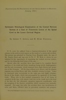 view Systematic histological examination of the central nervous system of a case of transverse lesion of the spinal cord in the lower cervical region / by Sidney V. Sewell and H. Hume Turnbull.