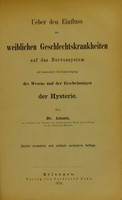 view Ueber den Einfluss der weiblichen Geschlechtskrankheiten auf das Nervensystem : mit besonderer Berücksichtigung des Wesens und der Erscheinungen der Hysterie / von Dr. Amann.