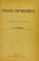 view Der aphasische Symptomencomplex : eine psychologische Studie auf anatomischer Basis / von C. Wernicke.