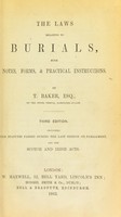 view The laws relating to burials : with notes, forms, & practical instructions / by T. Baker.