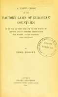 view A tabulation of the factory laws of European countries in so far as they relate to the hours of labour, and to special legislation for women, young persons, and children / by Emma Brooke.