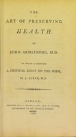 view The art of preserving health / by John Armstrong, to which is prefixed a critical essay on the poem by J. Aikin.