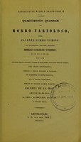 view Dissertatio medica inauguralis continens quaestiones quasdam de morbo varioloso, quam, favente summo numine ex auctoritate rectoris magnifica Henrici Guilielmi Tydeman, nec non amplissimi senatus academici consense et nobilissimae facultatis medicae decreto pro gradu doctoratus summisque in medicina honoribus ac privilegiis in academia Lugduno-Batava, rite et legitime consequendis, publico ac solemni examini submittit Jacobus de la Mar.