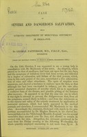 view Case of severe and dangerous salivation from ectrotic treatment by mercurial ointment in small-pox / by George Patterson.