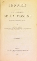 view Jenner : sa vie, sa découverte de la vaccine et toutes ses autres oeuvres / par Alfred Ledier.